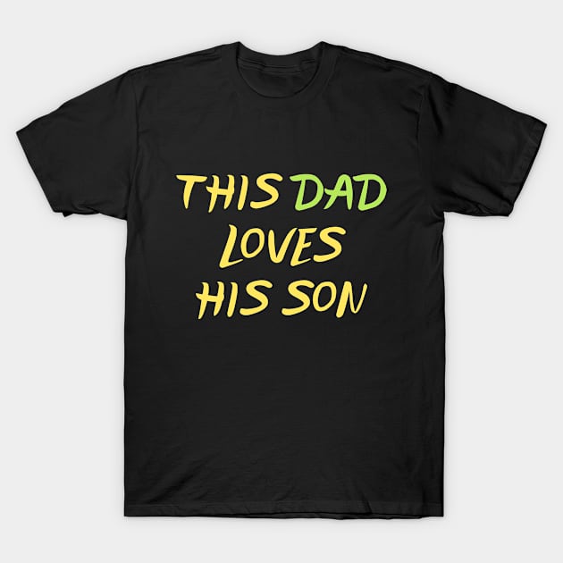 This Dad Loves His Son T-Shirt by ArtManryStudio